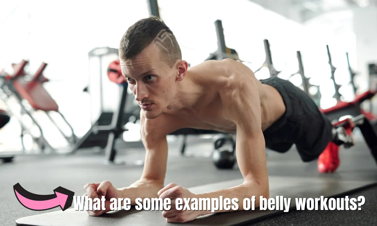 What are some examples of belly workouts?